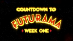 Countdown to Futurama Week One